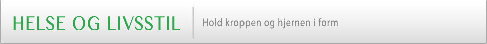 Helse og livsstil Helse og livsstil